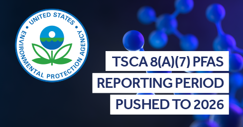 TSCA 8(a)(7) PFAS delayed